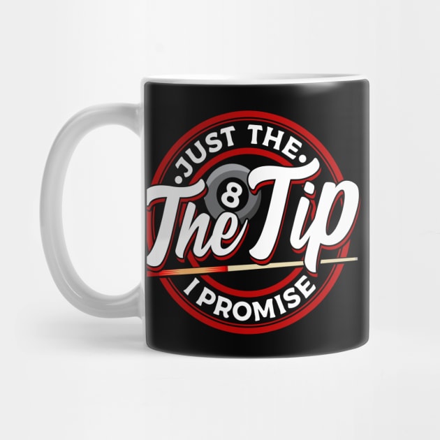 Just The Tip I Promise Funny Pool Billiards Pun by theperfectpresents